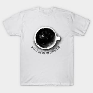 What I see in my coffee T-Shirt